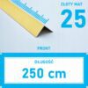 KĄTOWNIK aluminiowy ZŁOTY MAT 25x25mm anodowany 250cm